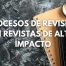 procesos revision revistas alto impacto academia